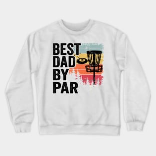 Funny Disc Golf Basket Vintage Best Dad By Par Crewneck Sweatshirt